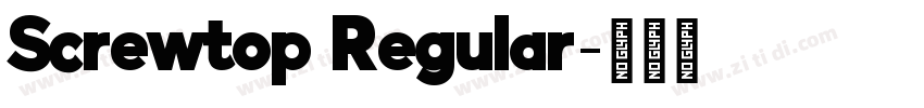 Screwtop Regular字体转换 Screwtop Regular字体转换